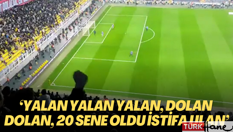 Fenerbahçe tribünleri: ‘Yalan yalan yalan, dolan dolan dolan, 20 sene oldu istifa ulan’