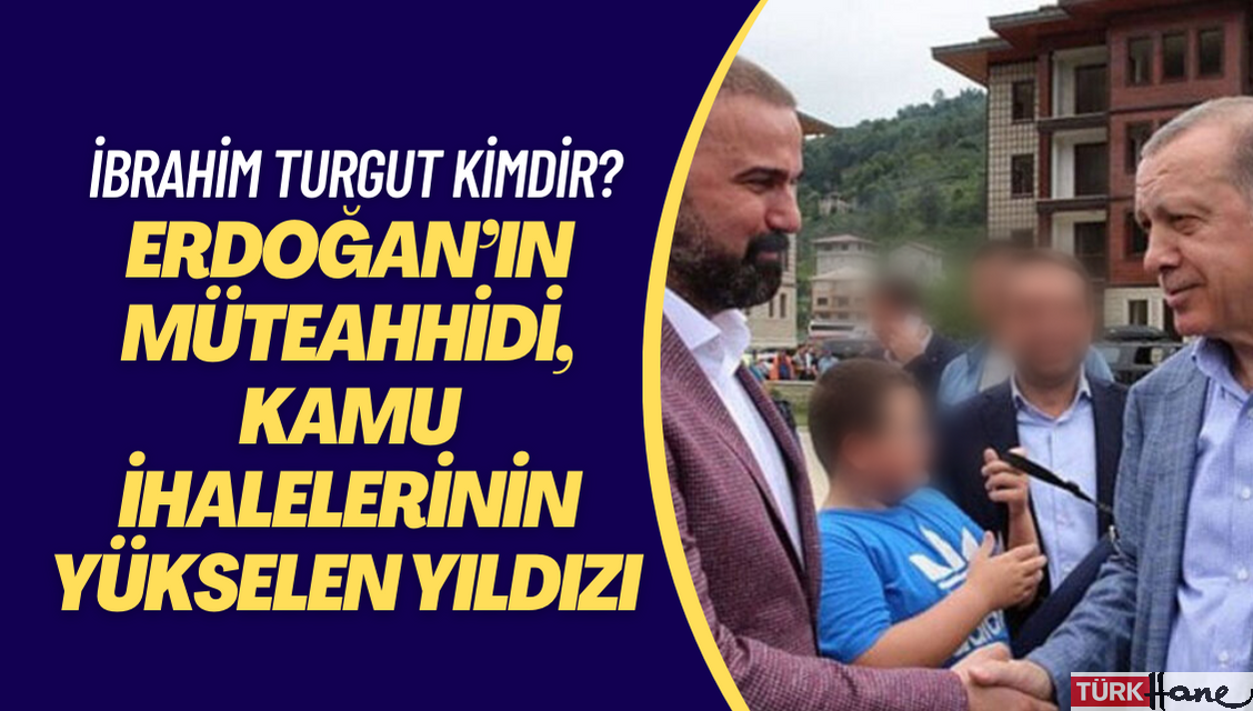 Erdoğan’ın müteahhidi, kamu ihalelerinin yükselen yıldızı: Rizespor Başkanı İbrahim Turgut kimdir?