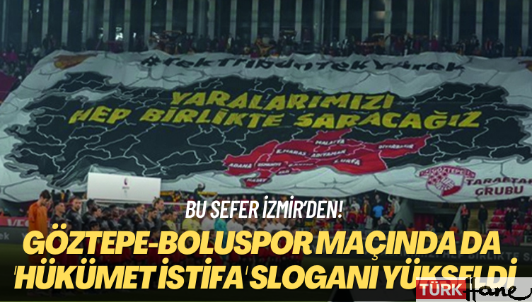 Bu sefer İzmir’den! Göztepe-Boluspor maçında da ‘Hükümet istifa’ sloganı yükseldi