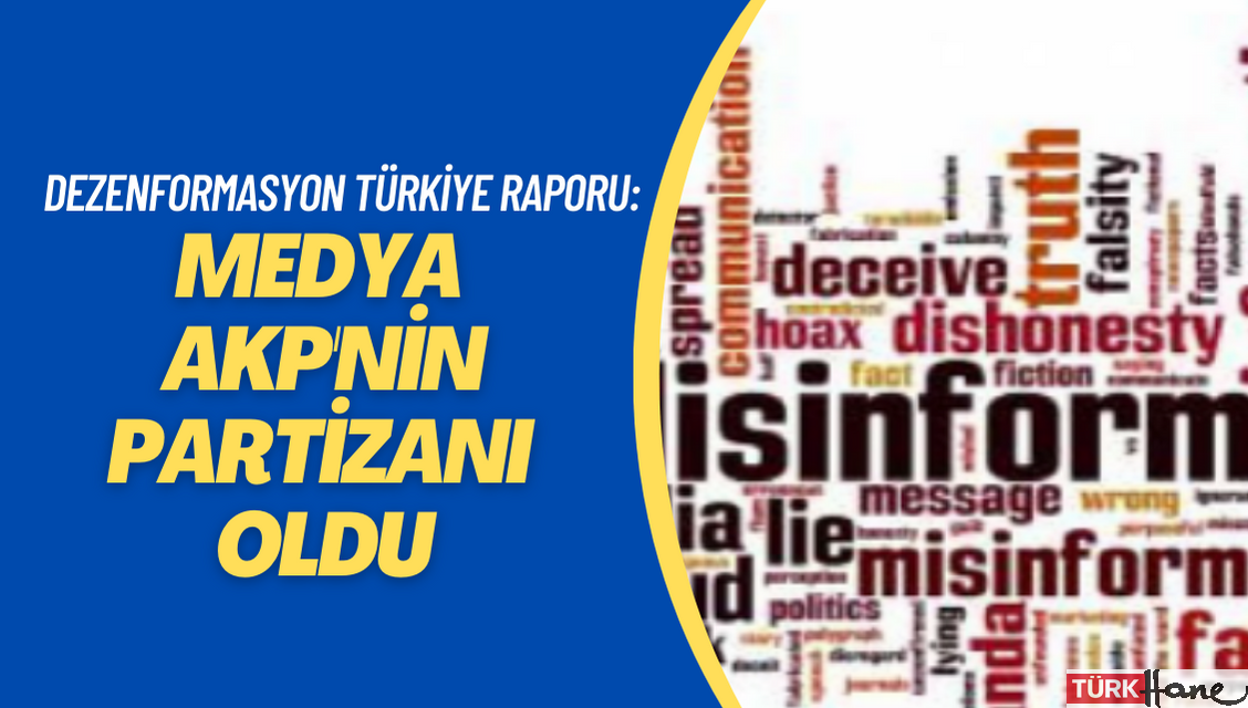Dezenformasyon Türkiye Raporu yayınlandı: Medya AKP’nin partizanı oldu