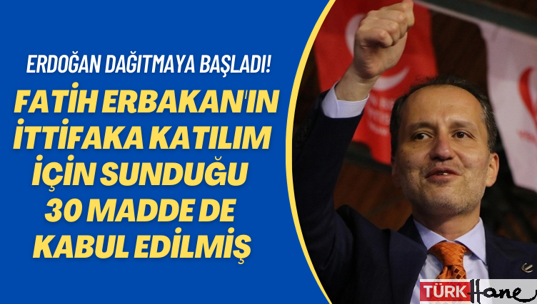 Erdoğan dağıtmaya başladı! Fatih Erbakan’ın ittifaka katılım için sunduğu 30 madde de kabul edilmiş