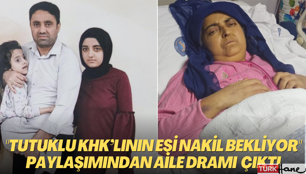 Tutuklu KHK’lının eşi karaciğer nakli bekliyor’ paylaşımlarından bir aile dramı çıktı