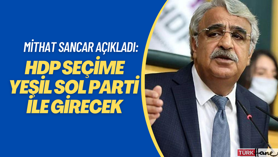 HDP Eş Genel Başkanı Mithat Sancar açıkladı: Seçime Yeşil Sol Parti ile gireceğiz