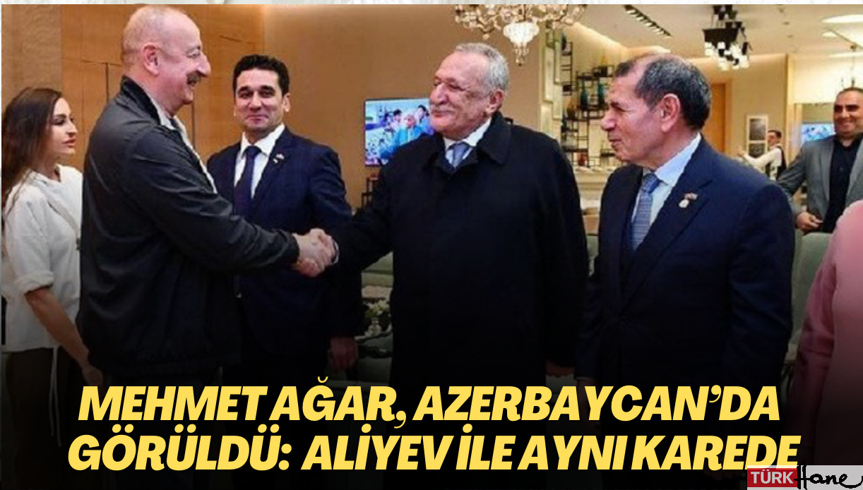 Mehmet Ağar, Azerbaycan’da görüldü: Aliyev ile aynı karede