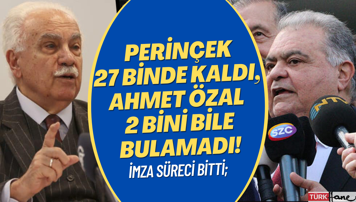 İmza süreci bitti; Perinçek 27 binde kaldı, Ahmet Özal 2 bini bile bulamadı!