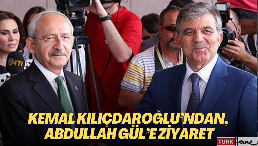 Millet İttifakı Cumhurbaşkanı Adayı Kemal Kılıçdaroğlu’ndan, Abdullah Gül’e ziyaret