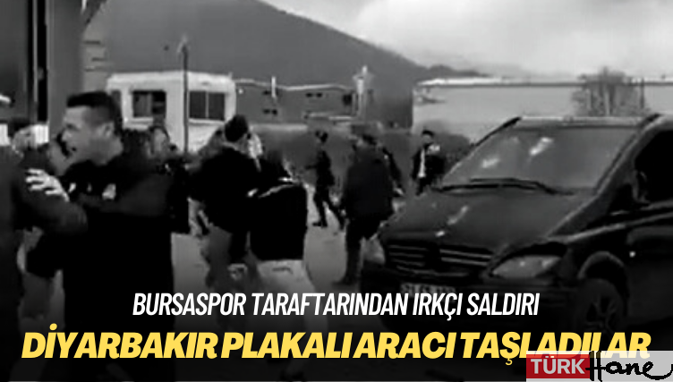 Bursaspor taraftarından ırkçı saldırı: Diyarbakır plakalı aracı taşladılar