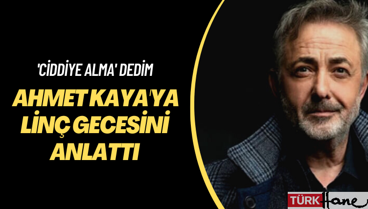 ‘Ciddiye alma’ dedim Mehmet Aslantuğ, Ahmet Kaya’ya linç gecesini anlattı