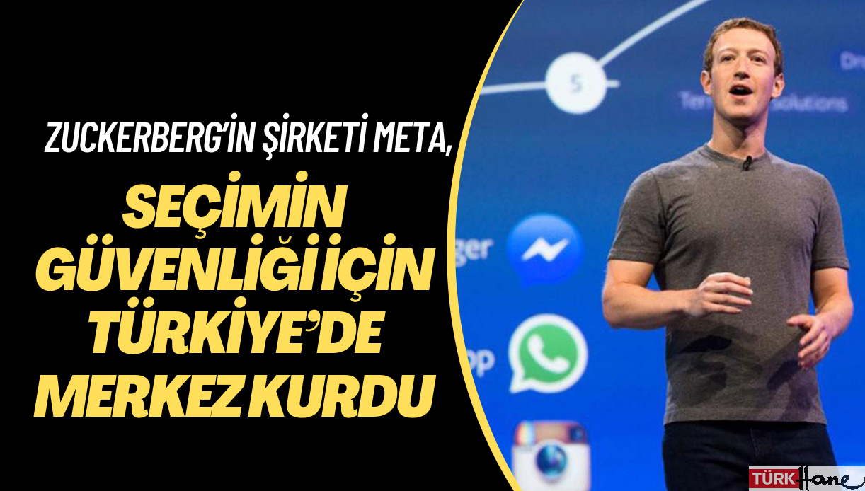 Zuckerberg’in şirketi Meta, 14 Mayıs’ta seçimin güvenliği için Türkiye’de ‘Seçim Operasyon Merkezi’ kurdu