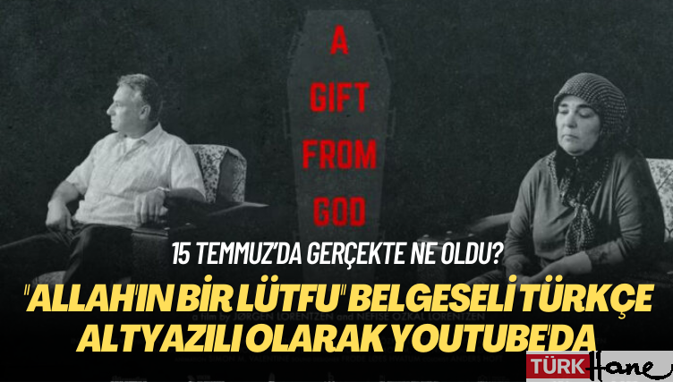 15 Temmuz’da gerçekte ne oldu? ”Allah’ın Bir Lütfu” belgeseli Türkçe altyazılı olarak YouTube’d