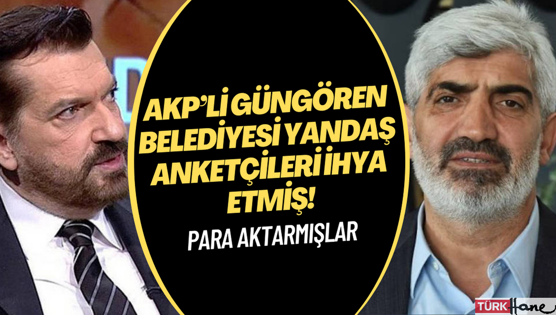 AKP’li Güngören Belediyesi yandaş anketçileri ihya etmiş!