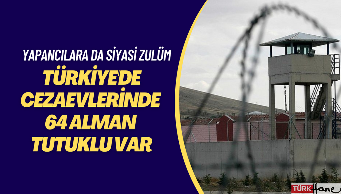 Türkiye’de cezaevlerinde 64 Alman tutuklu var
