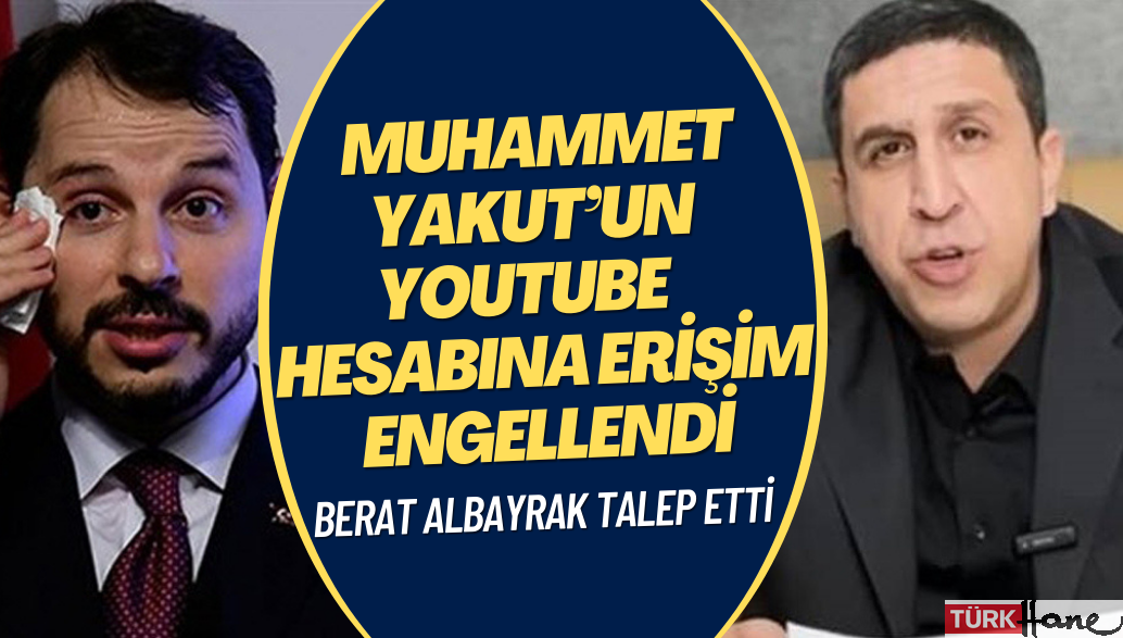 Berat Albayrak talep etti, Muhammet Yakut’un YouTube hesabına erişim engellendi