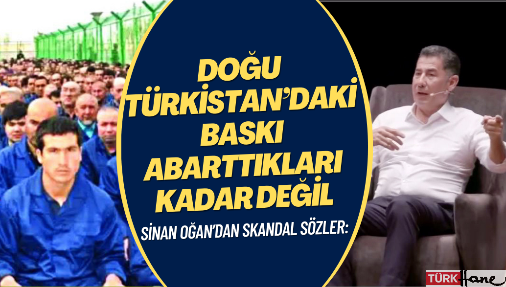 Sinan Oğan’dan skandal sözler: Doğu Türkistan’daki baskı abarttıkları kadar değil