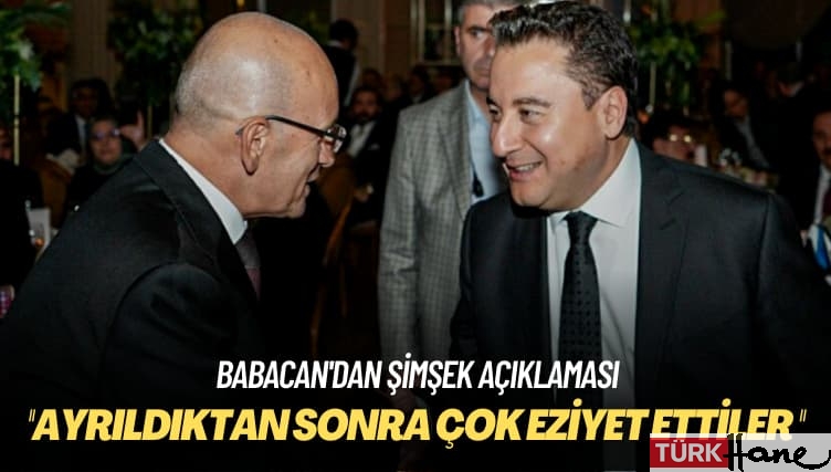 Babacan’dan Şimşek açıklaması: AK Parti’den ayrıldıktan sonra çok eziyet ettiler 
