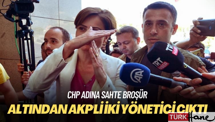 CHP adına sahte broşür: Altından AKP’li iki yönetici çıktı