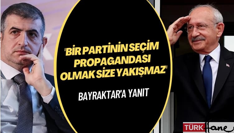 Kılıçdaroğlu’ndan Bayraktar’a: Bir partinin seçim propagandası olmak size yakışmaz