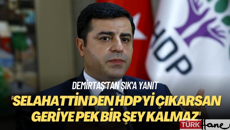 Demirtaş’tan Şık’a yanıt: Selahattin’den HDP’yi çıkarsan geriye pek bir şey kalmaz