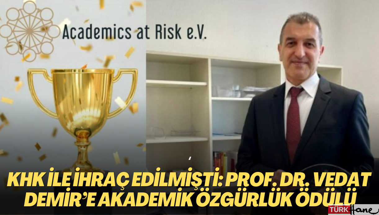 KHK ile üniversiteden ihraç edilmişti: Prof. Dr. Vedat Demir’e Akademik Özgürlük Ödülü