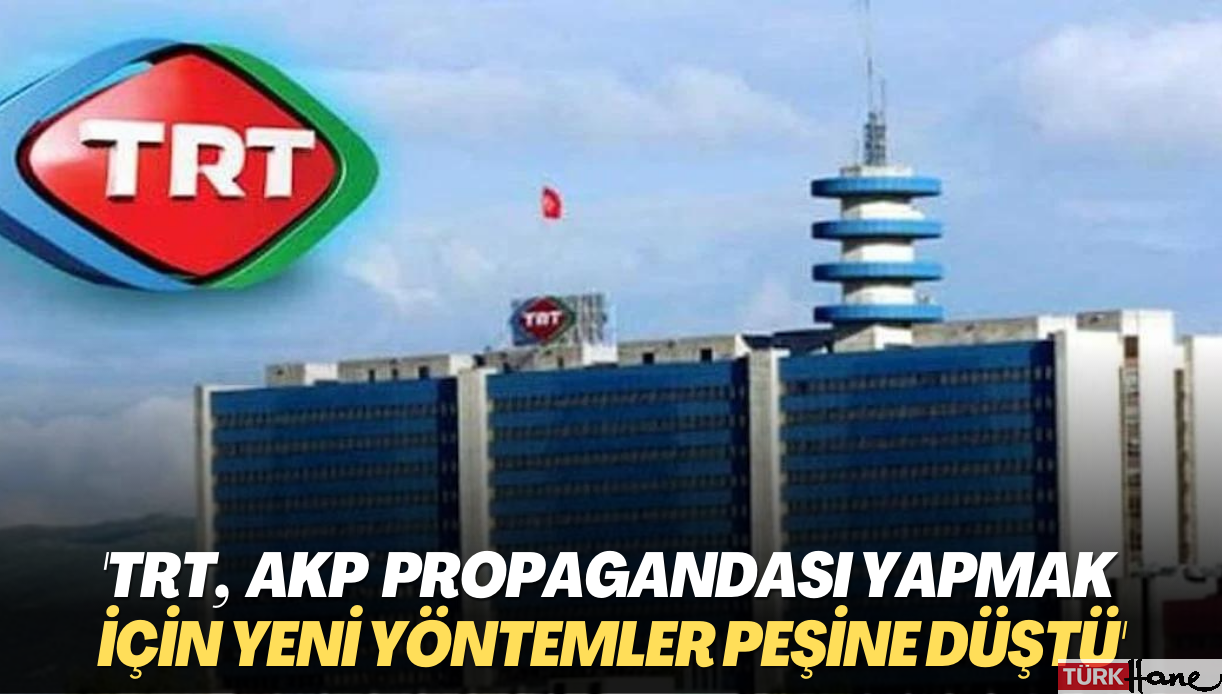 ‘TRT, iktidar propagandası yapmak için yeni yöntemler peşine düştü’