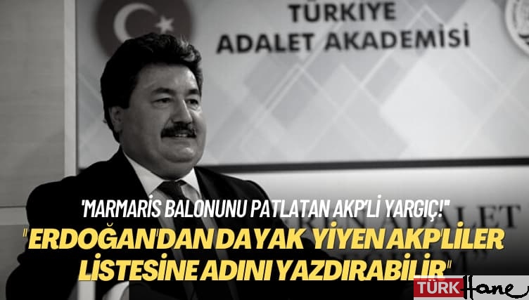 ‘Marmaris balonunu patlatan AKP’li yargıç!’ Öyle çamlar devirdi ki, Erdoğan’dan dayak yiyen AKP’liler lis