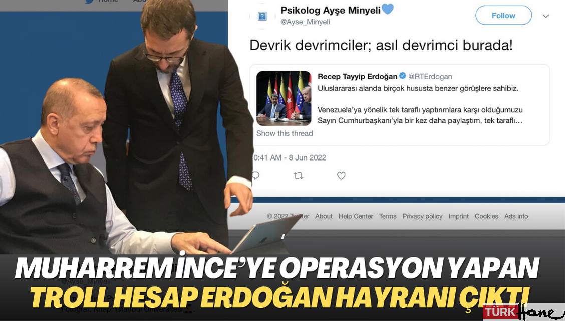 Muharrem İnce’ye operasyon yapan troll hesap Erdoğan hayranı çıktı