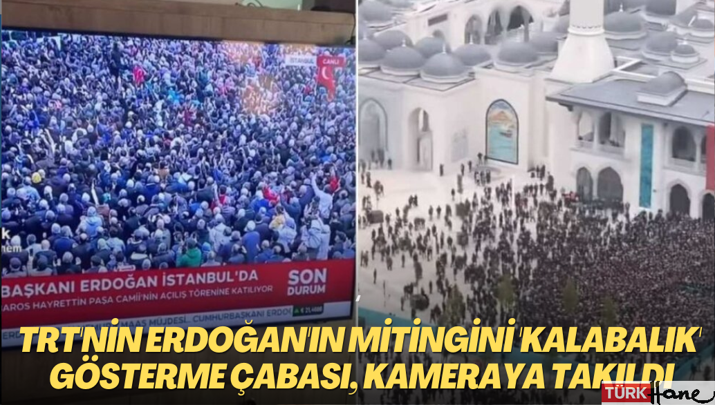 TRT’nin Erdoğan’ın mitingi hilesi, vatandaş kamerasına takıldı