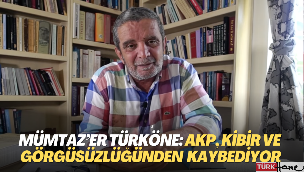 Mümtaz’er Türköne: AKP, kibir ve görgüsüzlüğünden  kaybediyor