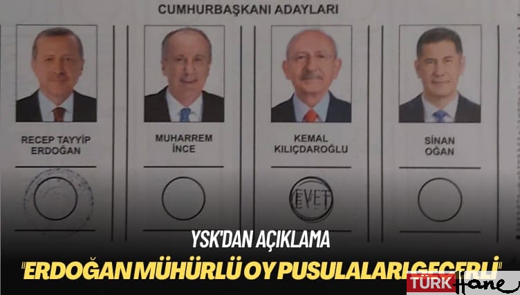 YSK’dan açıklama: Erdoğan mühürlü oy pusulaları geçerli