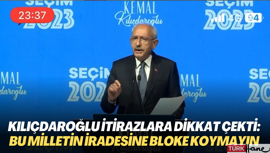 Kılıçdaroğlu itirazlara dikkat çekti: Bu milletin iradesine bloke koymayın, bırakın oylar gelsin