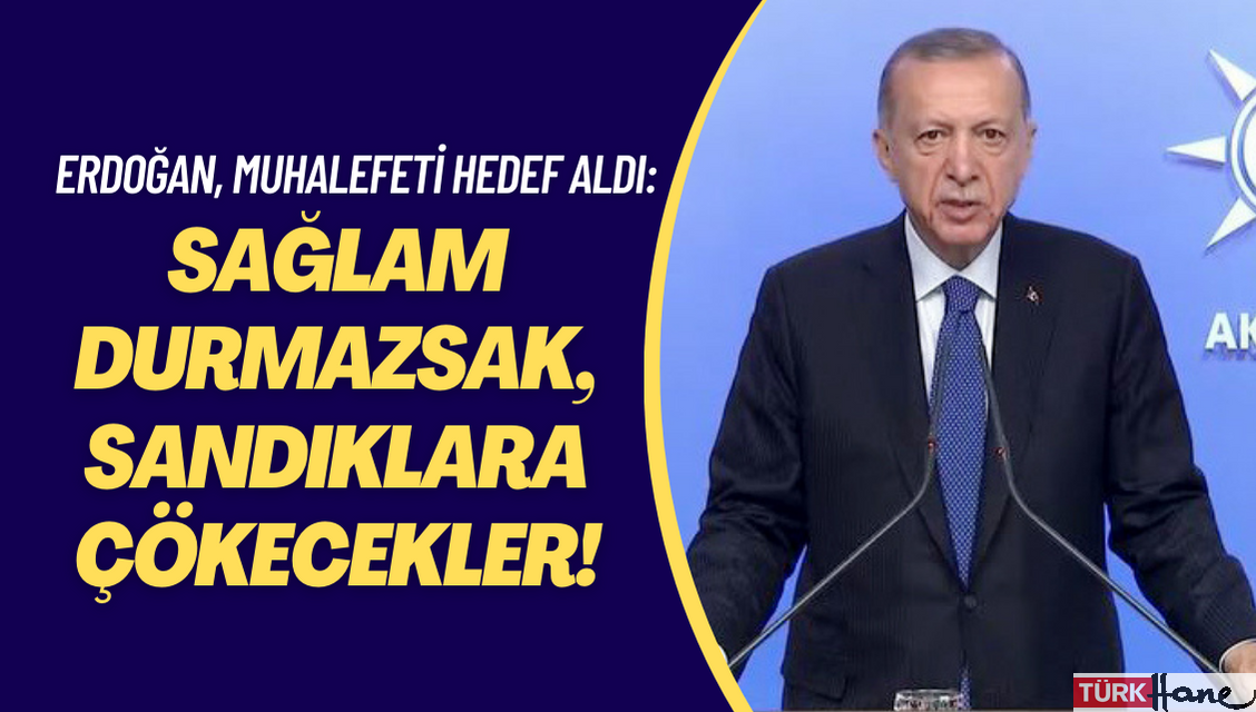 Erdoğan, millet ittifakını hedef aldı: Sağlam durmazsak, sandıklara çökecekler!