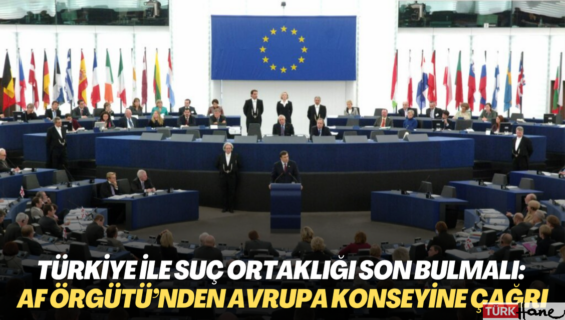 Türkiye ile suç ortaklığı son bulmalı: Af Örgütü’nden Avrupa Konseyine çağrı