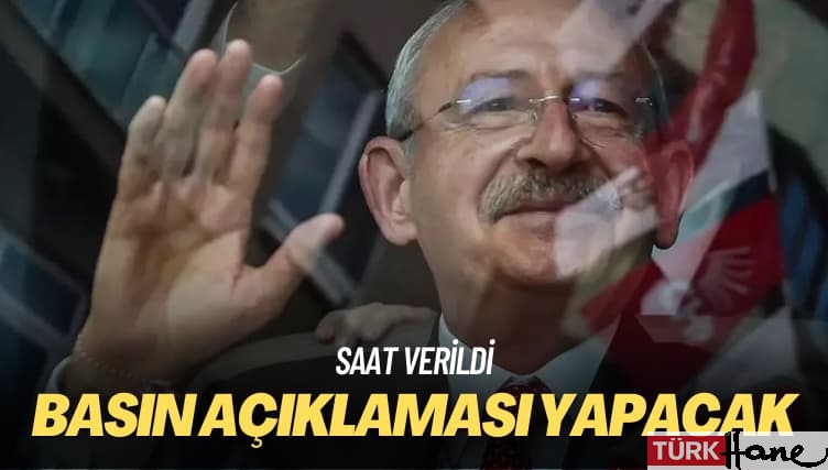 Saat verildi: Kılıçdaroğlu basın açıklaması yapacak