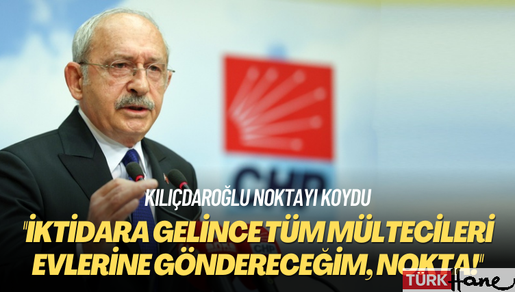 Kılıçdaroğlu noktayı koydu: İktidara gelince tüm mültecileri evlerine göndereceğim, nokta!