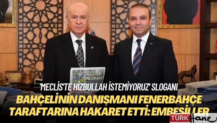 ‘Meclis’te Hizbullah istemiyoruz’ sloganı: Bahçeli’nin basın danışmanı Fenerbahçe taraftarına ‘