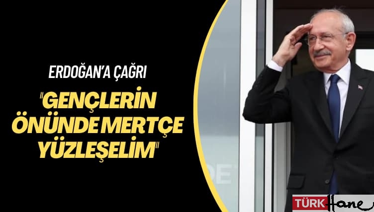 Kılıçdaroğlu’ndan Erdoğan’a çağrı: Gençlerin önünde mertçe yüzleşelim