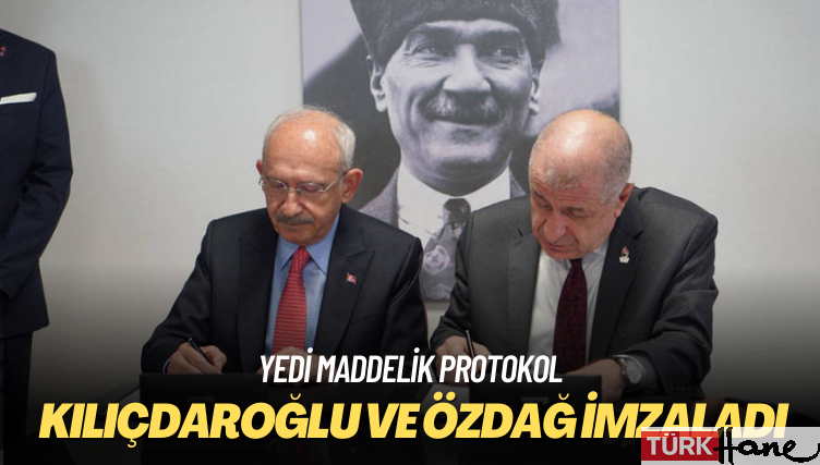 Yedi maddelik protokol: Kılıçdaroğlu ve Özdağ imzaladı