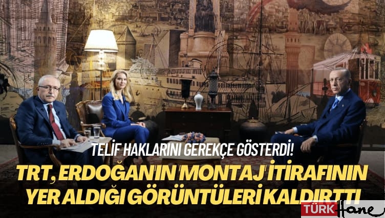 Telif haklarını gerekçe gösterdi! TRT, Erdoğan’ın ‘montaj’ itirafının yer aldığı görüntüleri kaldır