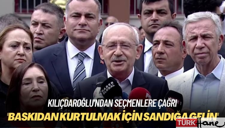 Kılıçdaroğlu’ndan açıklama: Baskıdan kurtulmak için vatandaşlarımızı sandığa davet ediyorum