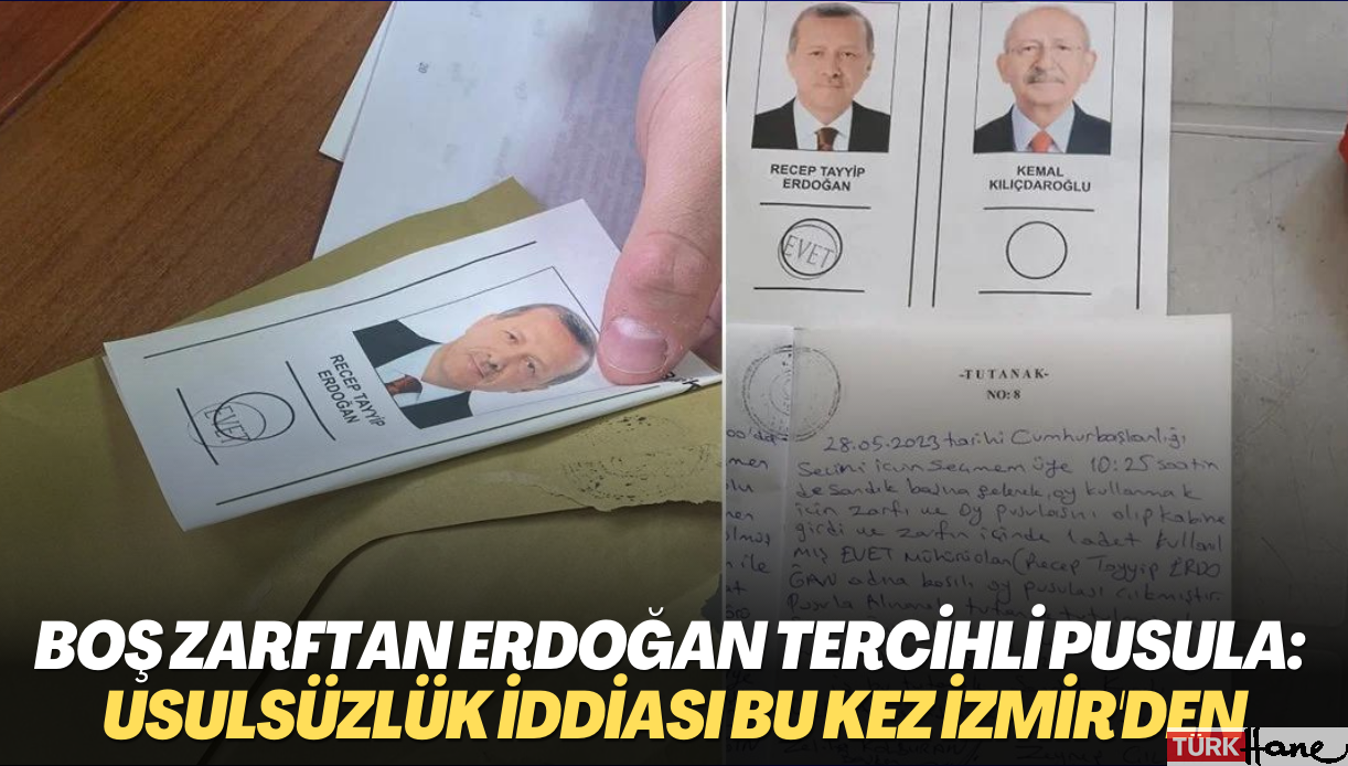 Boş zarftan Erdoğan tercihli pusula çıktı: Usulsüzlük iddiası bu kez İzmir’den