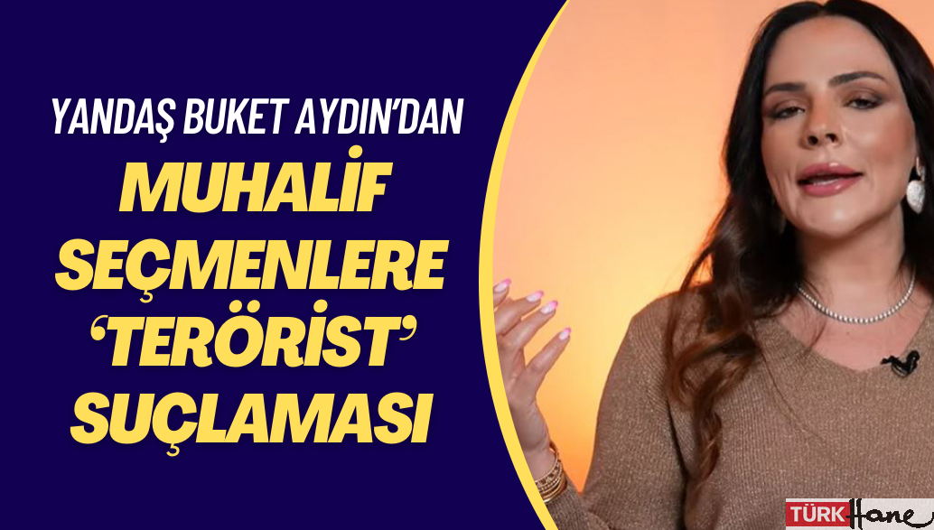 AKP yandaşı Buket Aydın’dan muhalif seçmenlere ‘terörist’ suçlaması