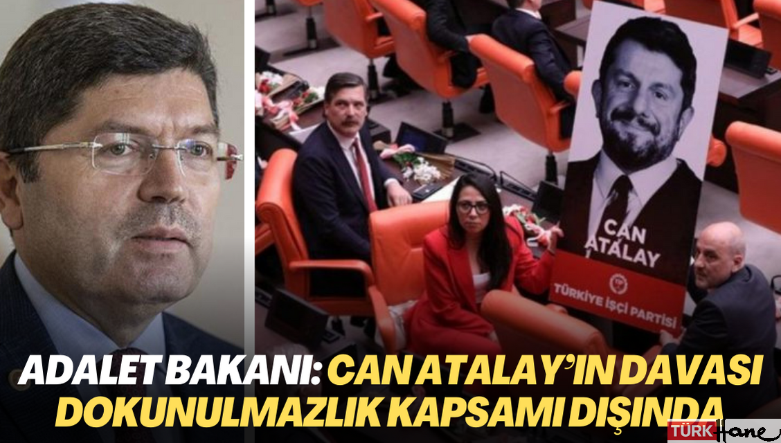 Adalet Bakanı Tunç: Can Atalay’ın davası dokunulmazlık kapsamı dışında
