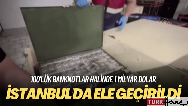 100’lük banknotlar halinde: İstanbul’da sahte 1 milyar dolar ele geçirildi 