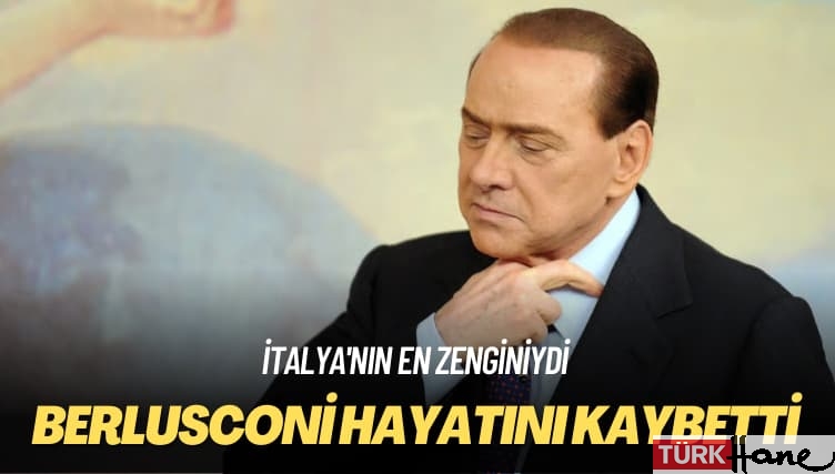 İtalya’nın en zenginiydi: Silvio Berlusconi hayatını kaybetti 