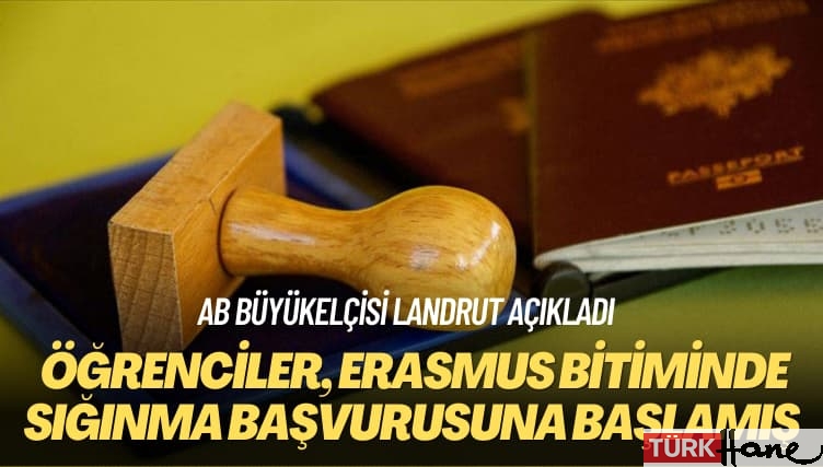 AB Büyükelçisi Landrut açıkladı: Öğrenciler, Erasmus bitiminde sığınma başvurusuna başlamış