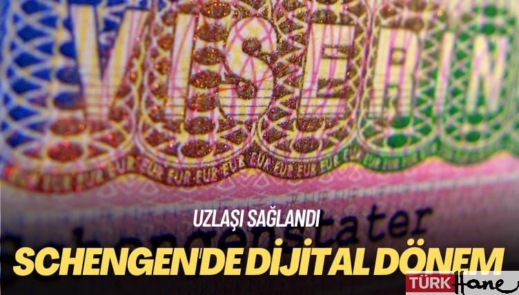 Uzlaşı sağlandı: Schengen’de dijital dönem başlıyor