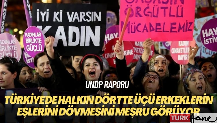 UNDP raporu: Türkiye’de halkın dörtte üçü erkeklerin eşlerini dövmesini meşru görüyor