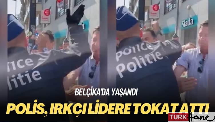 Belçika’da yaşandı: Polis, ırkçı lidere tokat attı