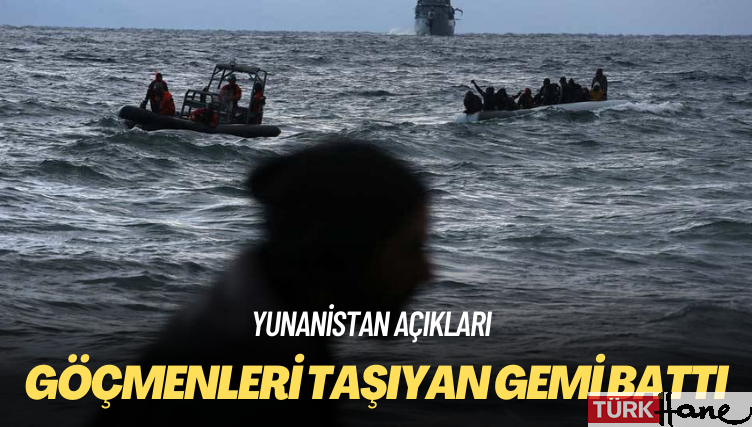 Yunanistan açıkları: Göçmenleri taşıyan gemi battı