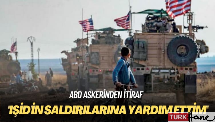 ABD askerinden itiraf: IŞİD’in saldırılarına yardım ettim